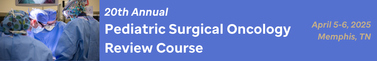 20th Annual Pediatric Surgical Oncology Review Course Banner